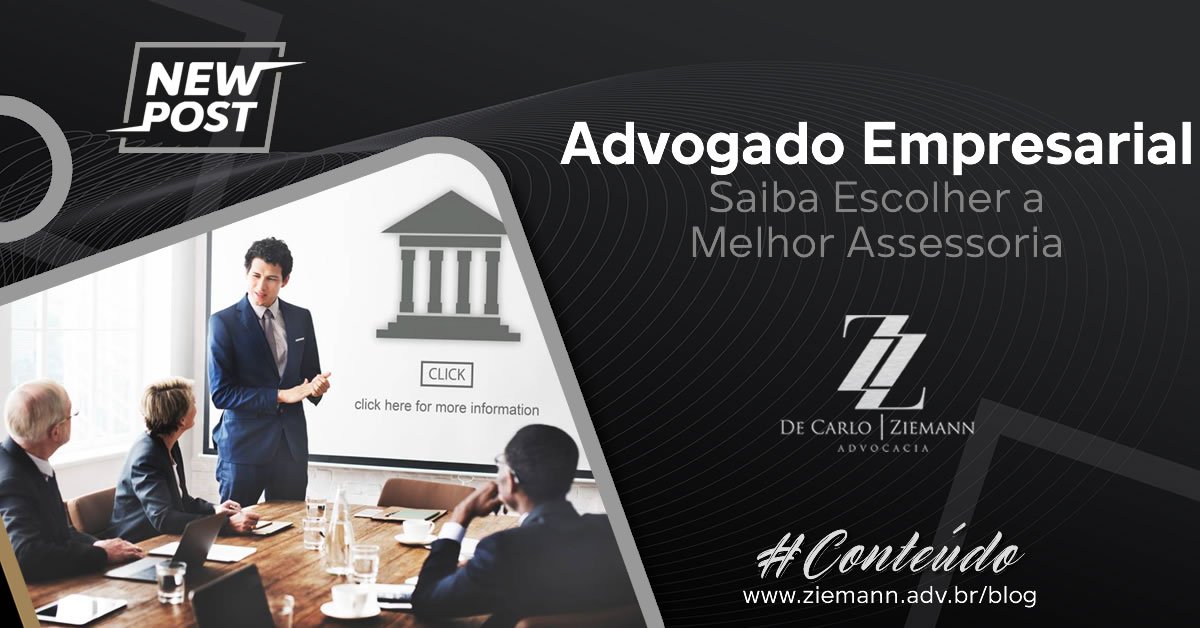 Advogado Empresarial: Saiba Como Escolher a Melhor Assessoria