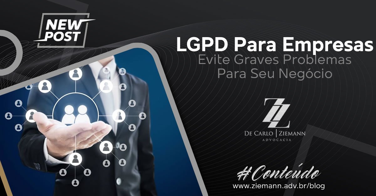 LGPD Para Empresas: Evite Graves Problemas Para Seu Negócio!