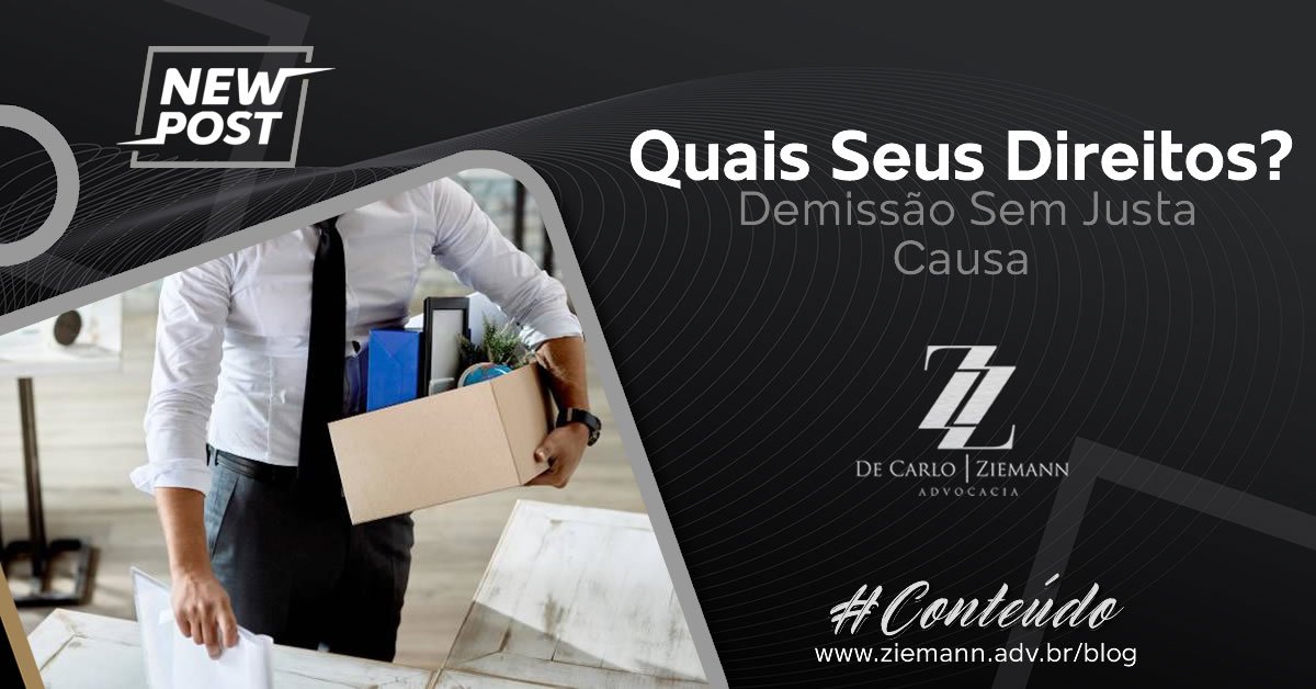 Demissão Sem Justa Causa: Quais os Seus Direitos?